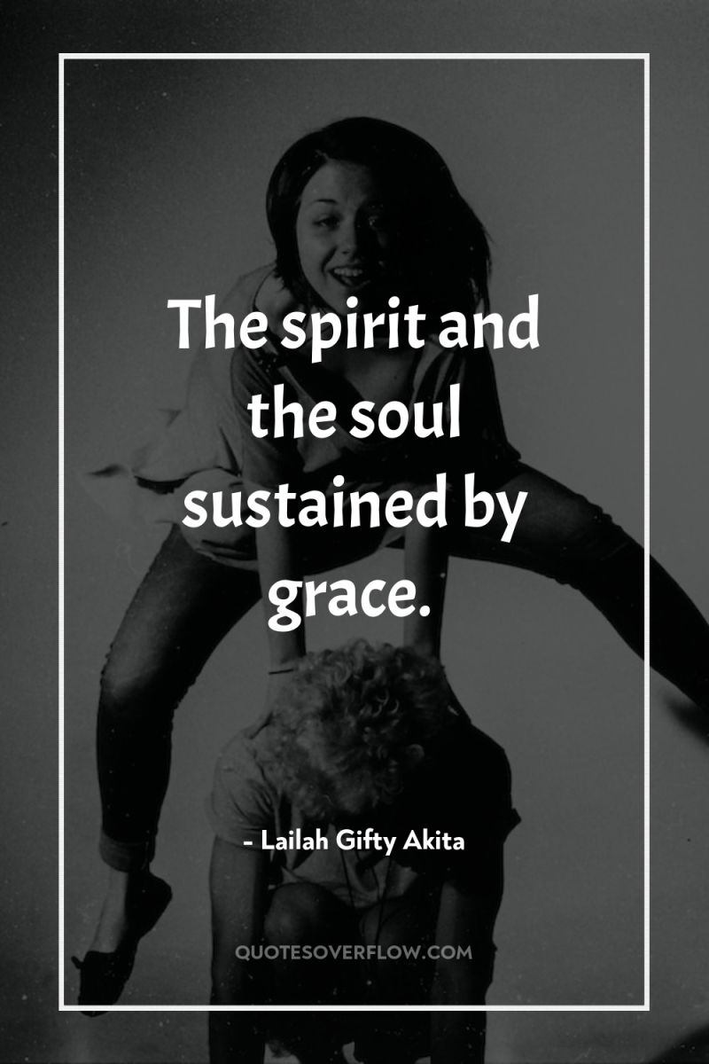 The spirit and the soul sustained by grace. 