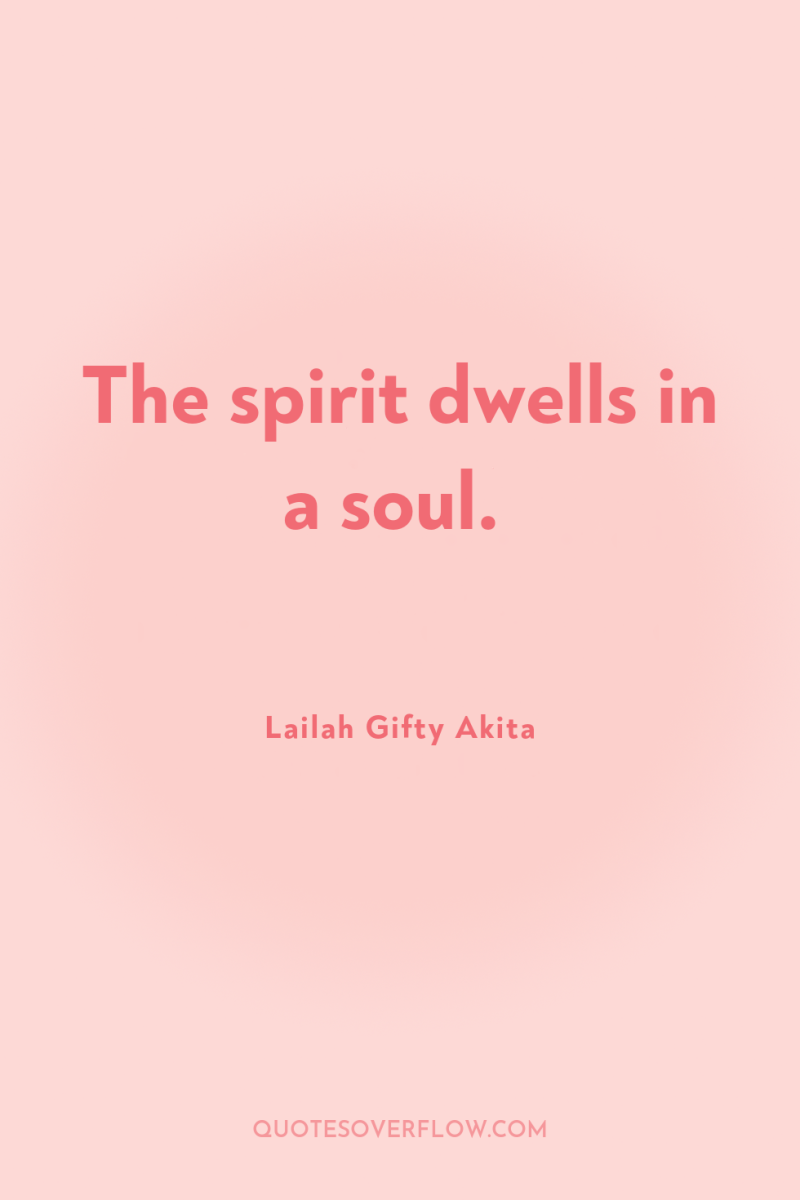 The spirit dwells in a soul. 