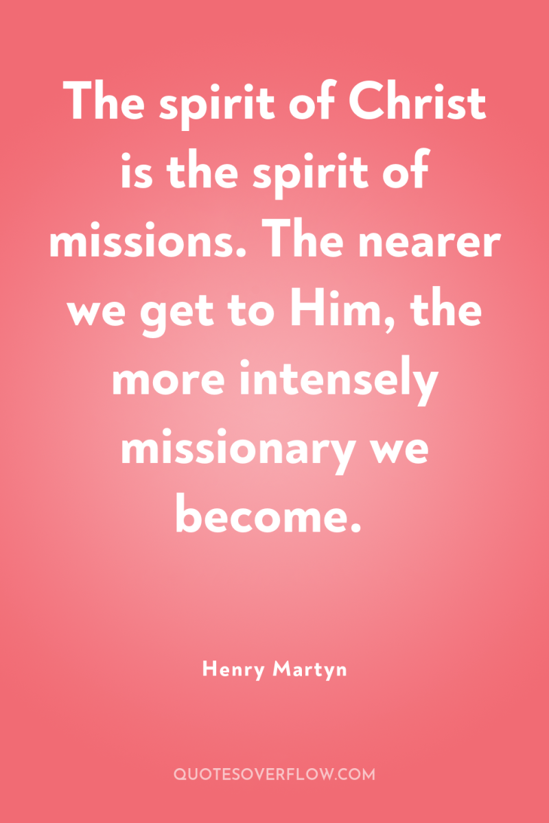 The spirit of Christ is the spirit of missions. The...