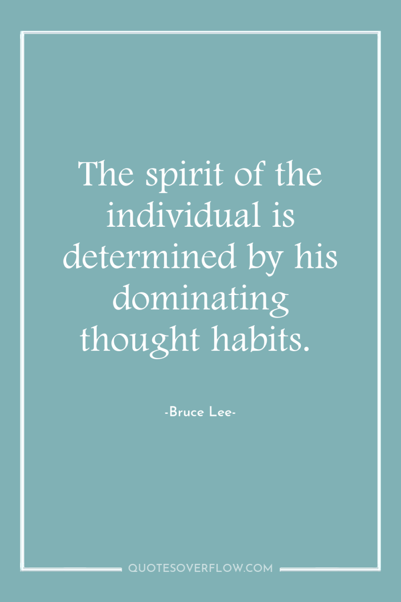 The spirit of the individual is determined by his dominating...