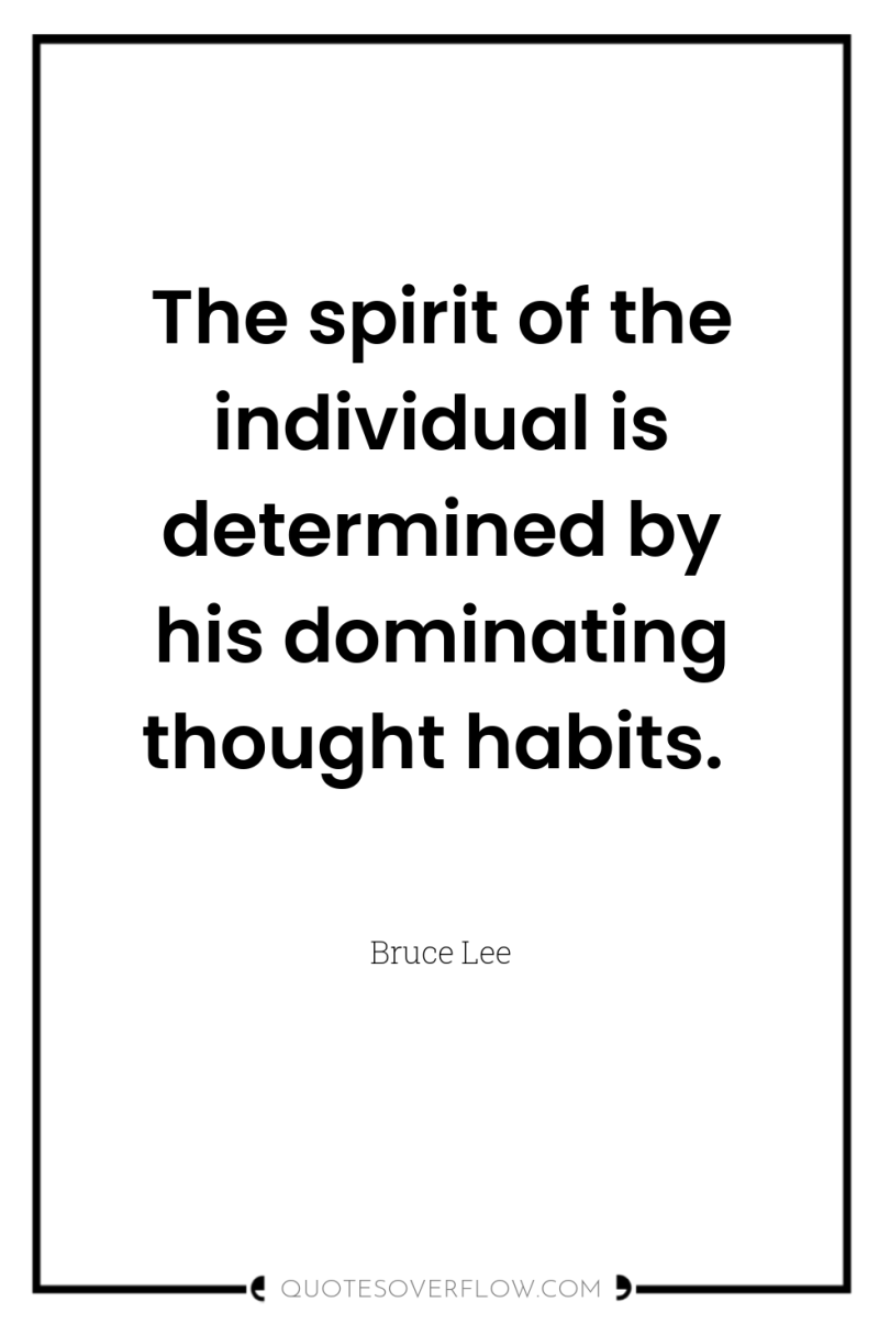 The spirit of the individual is determined by his dominating...