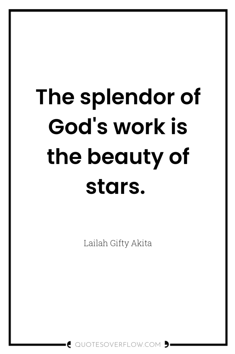 The splendor of God's work is the beauty of stars. 