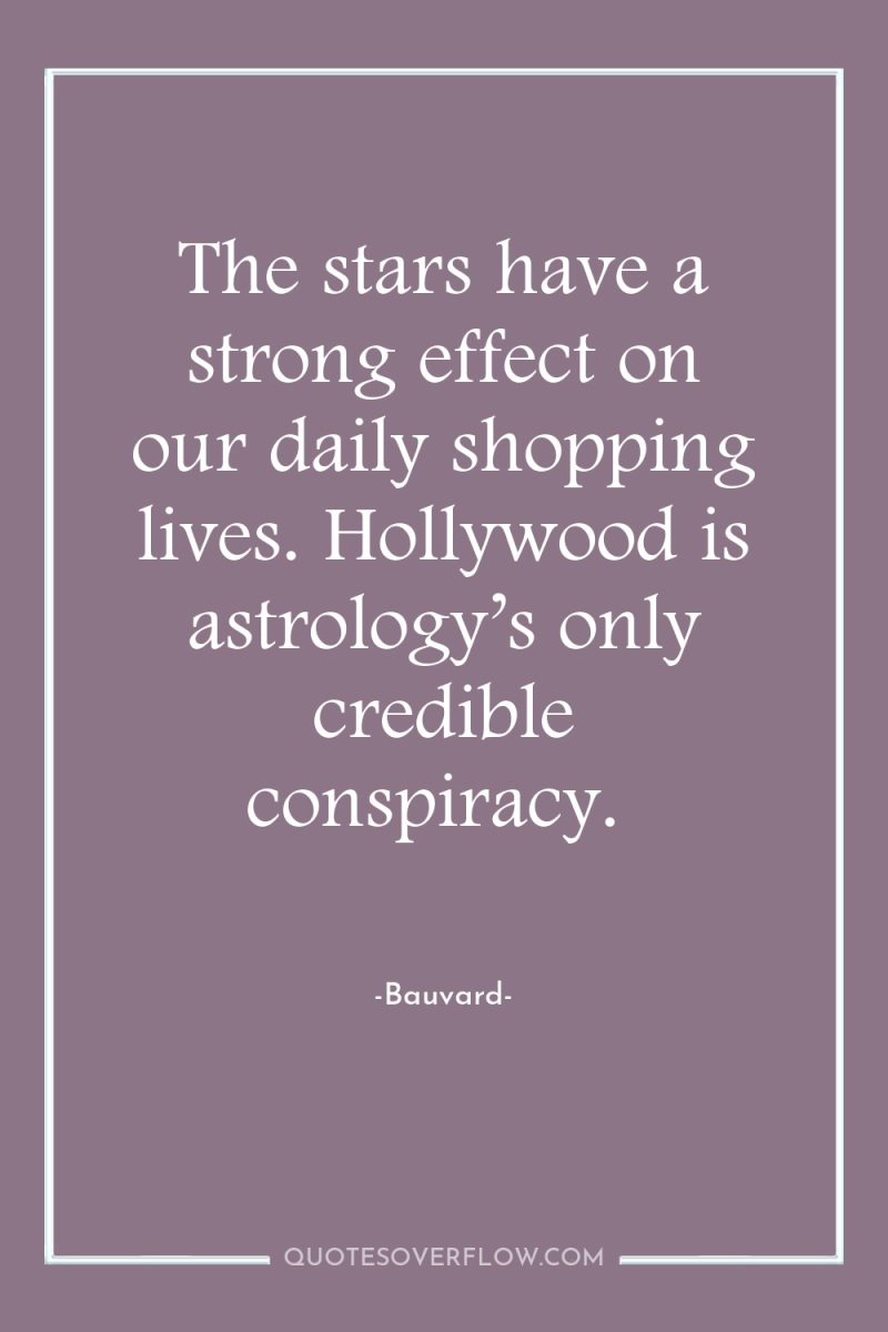 The stars have a strong effect on our daily shopping...