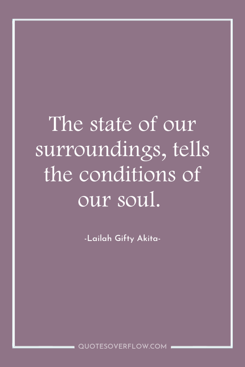 The state of our surroundings, tells the conditions of our...