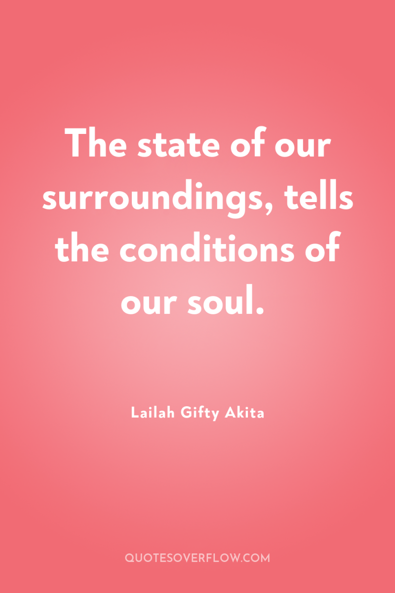 The state of our surroundings, tells the conditions of our...