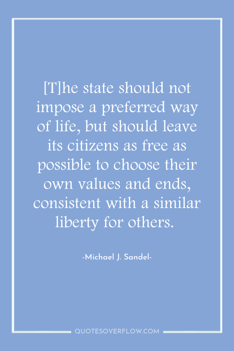 [T]he state should not impose a preferred way of life,...