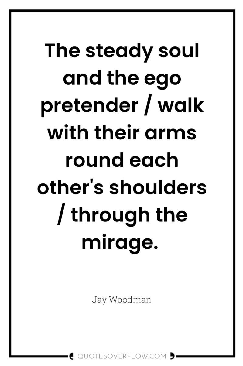 The steady soul and the ego pretender / walk with...