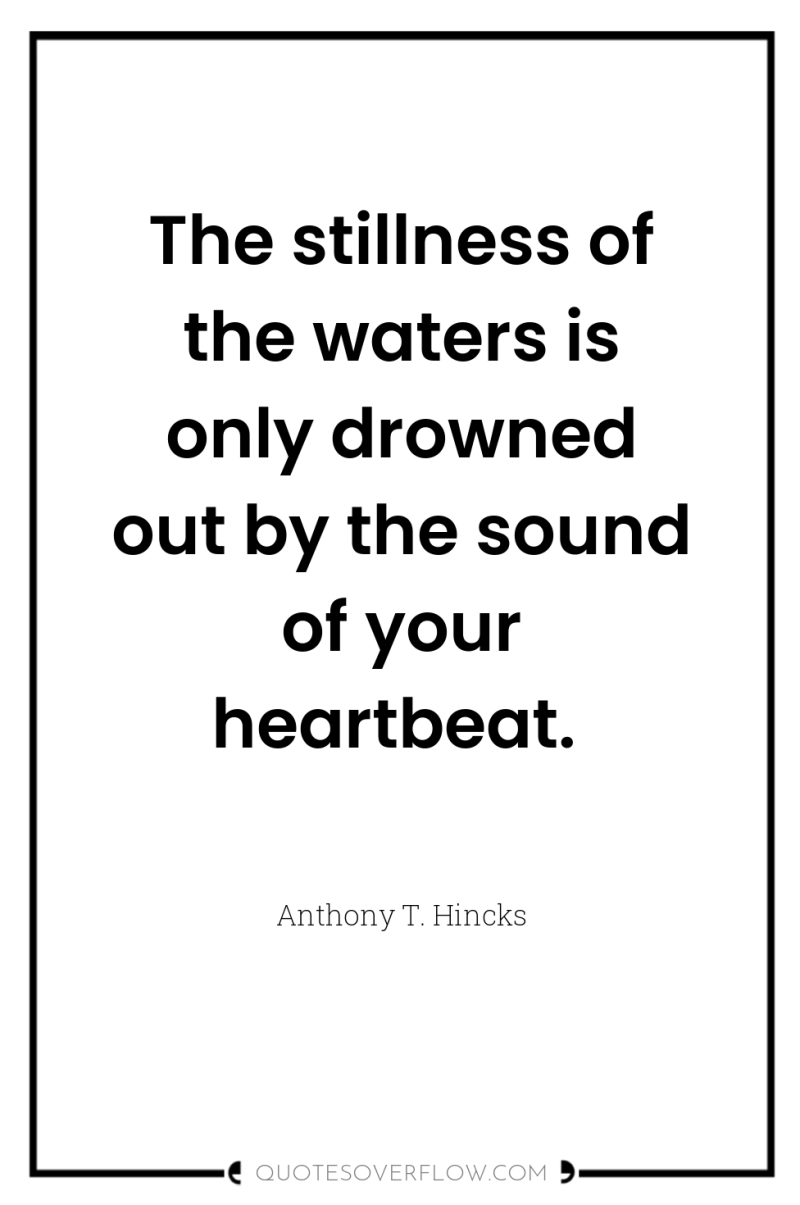 The stillness of the waters is only drowned out by...