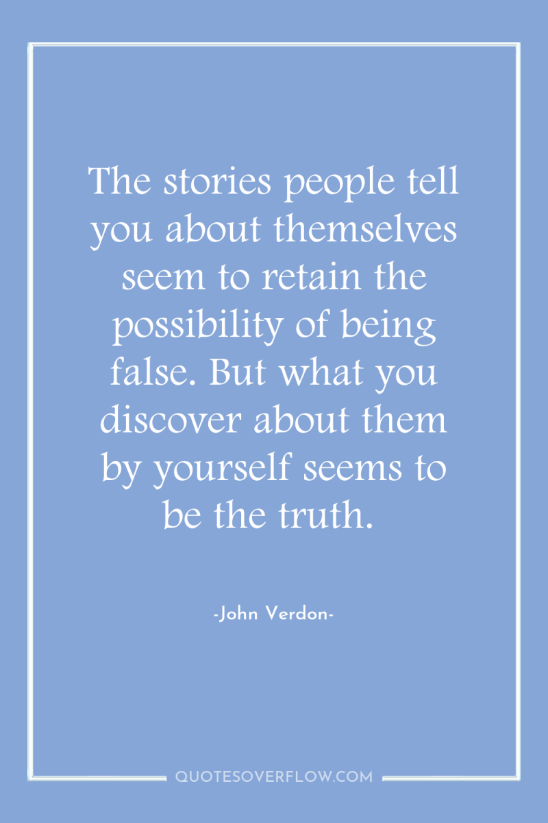 The stories people tell you about themselves seem to retain...
