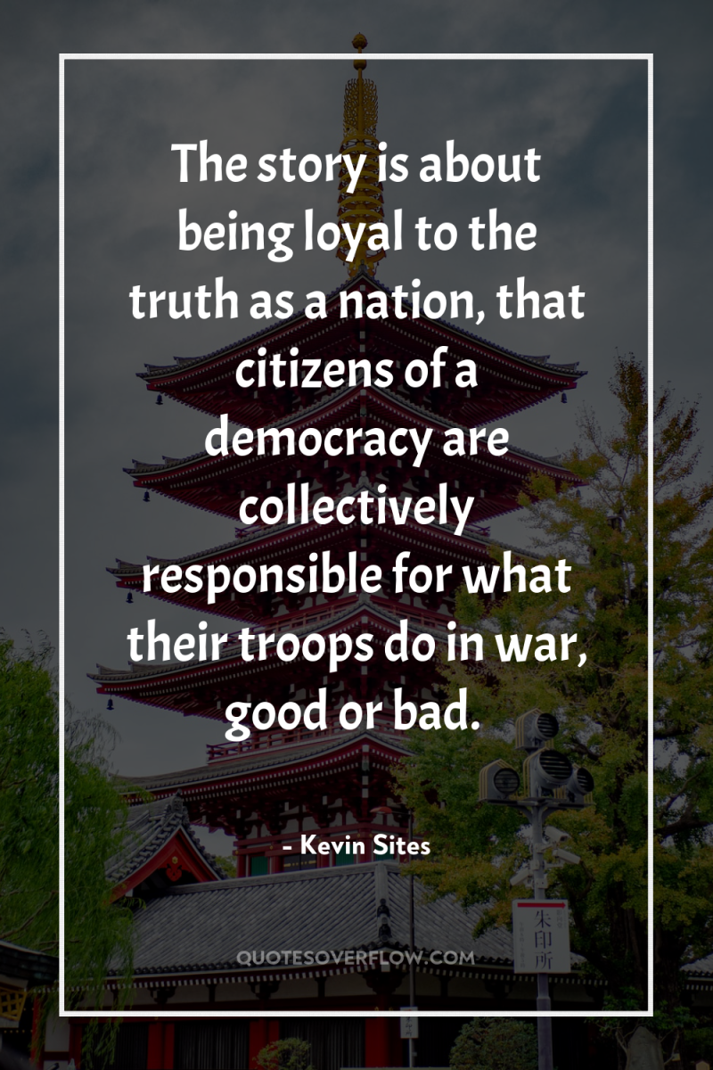The story is about being loyal to the truth as...
