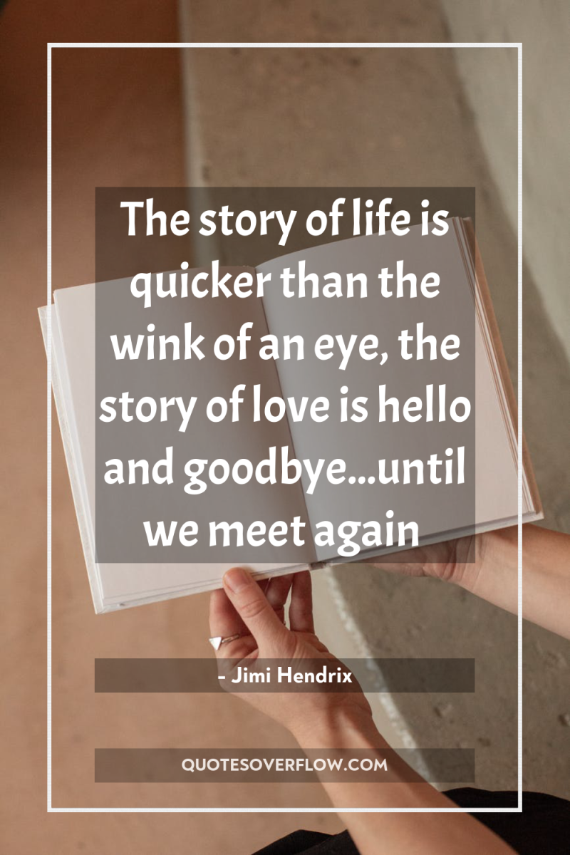 The story of life is quicker than the wink of...