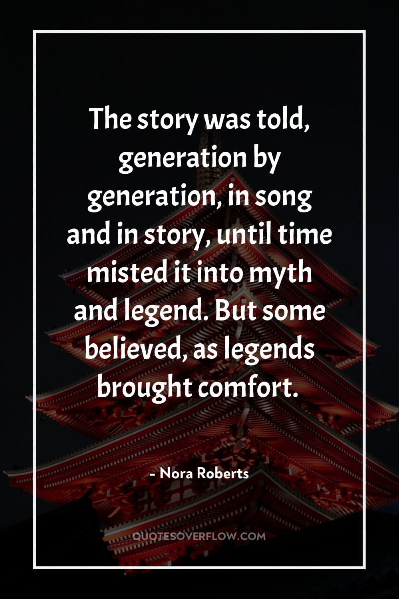 The story was told, generation by generation, in song and...