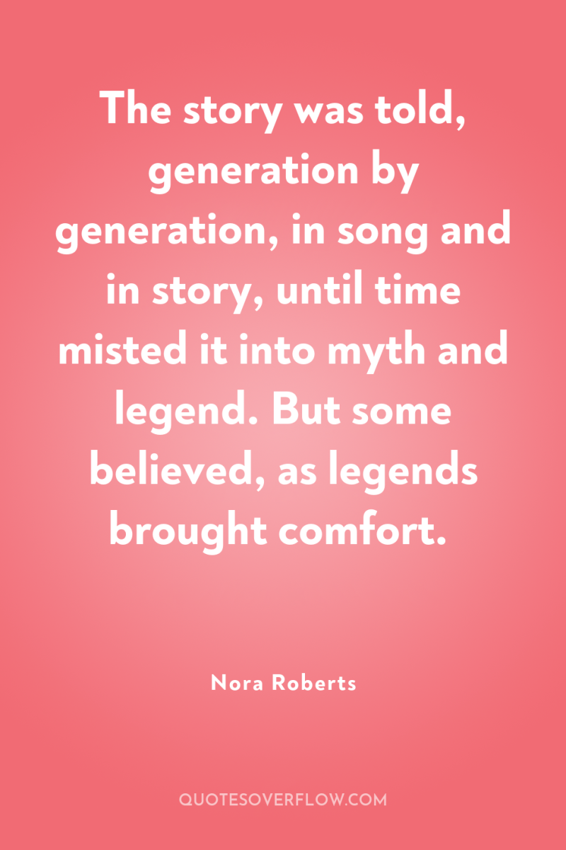 The story was told, generation by generation, in song and...