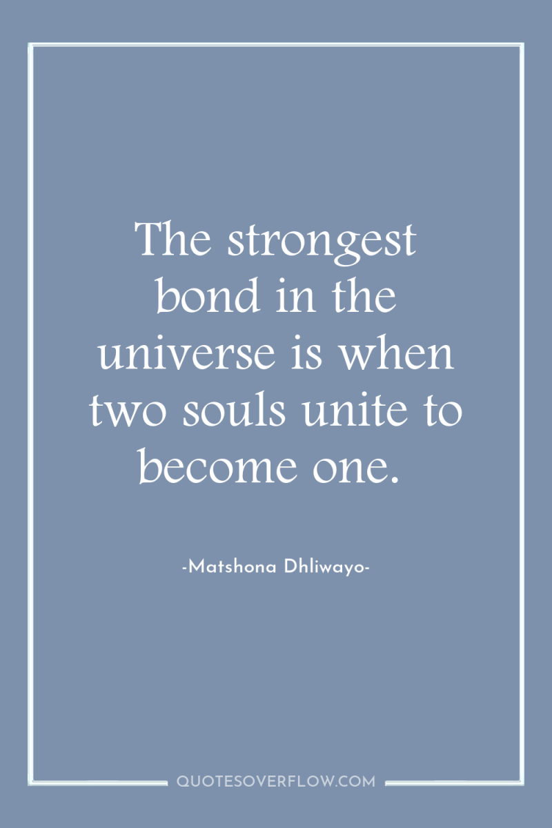 The strongest bond in the universe is when two souls...