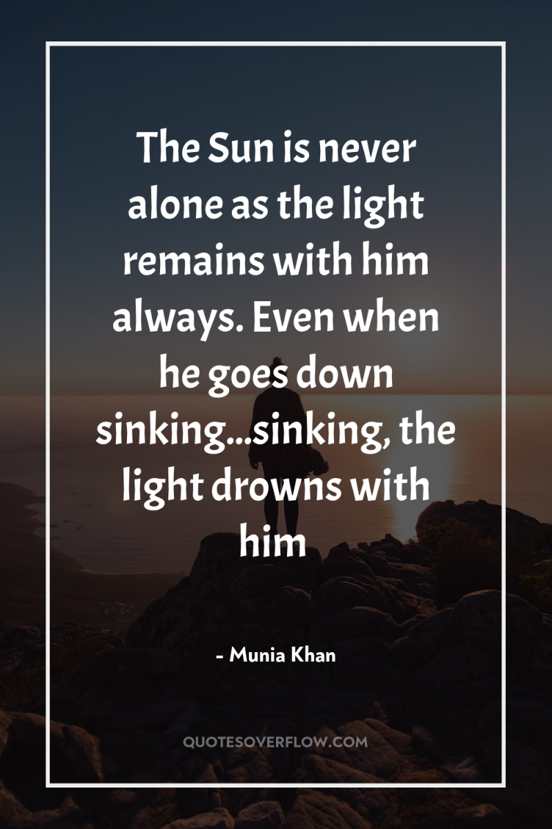 The Sun is never alone as the light remains with...