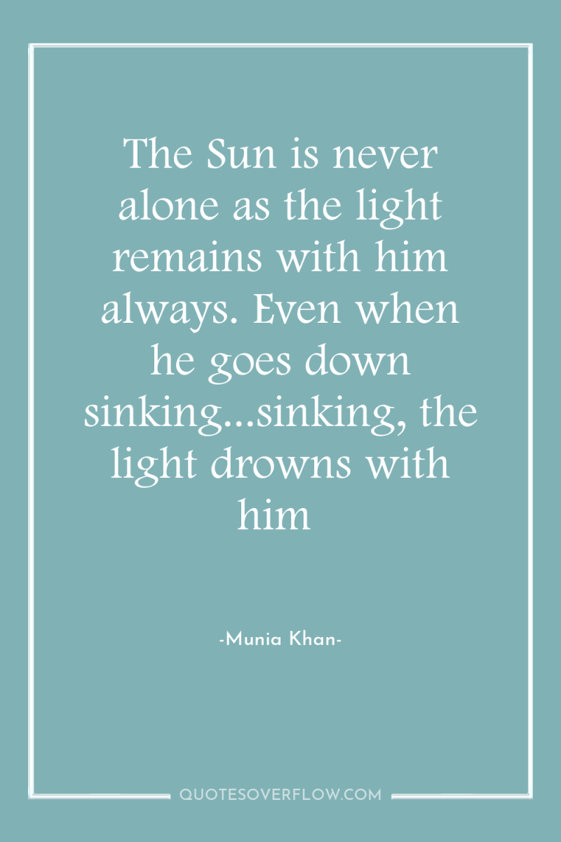 The Sun is never alone as the light remains with...