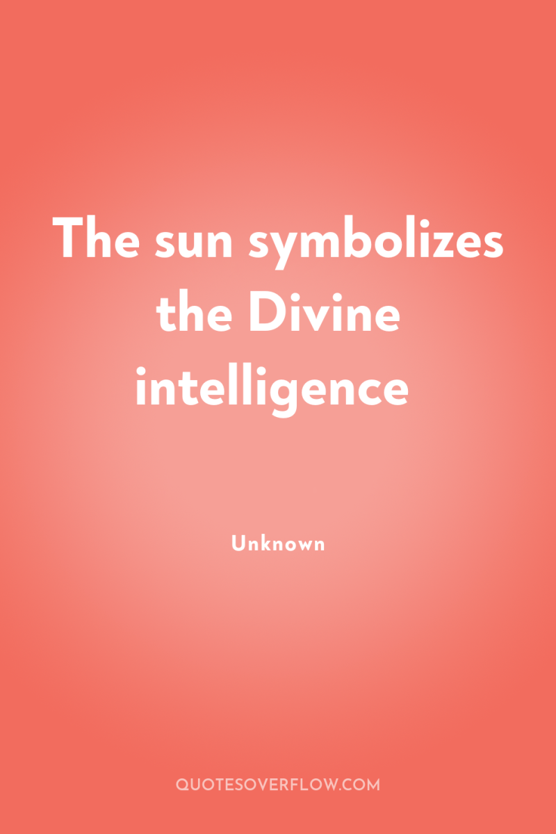 The sun symbolizes the Divine intelligence 