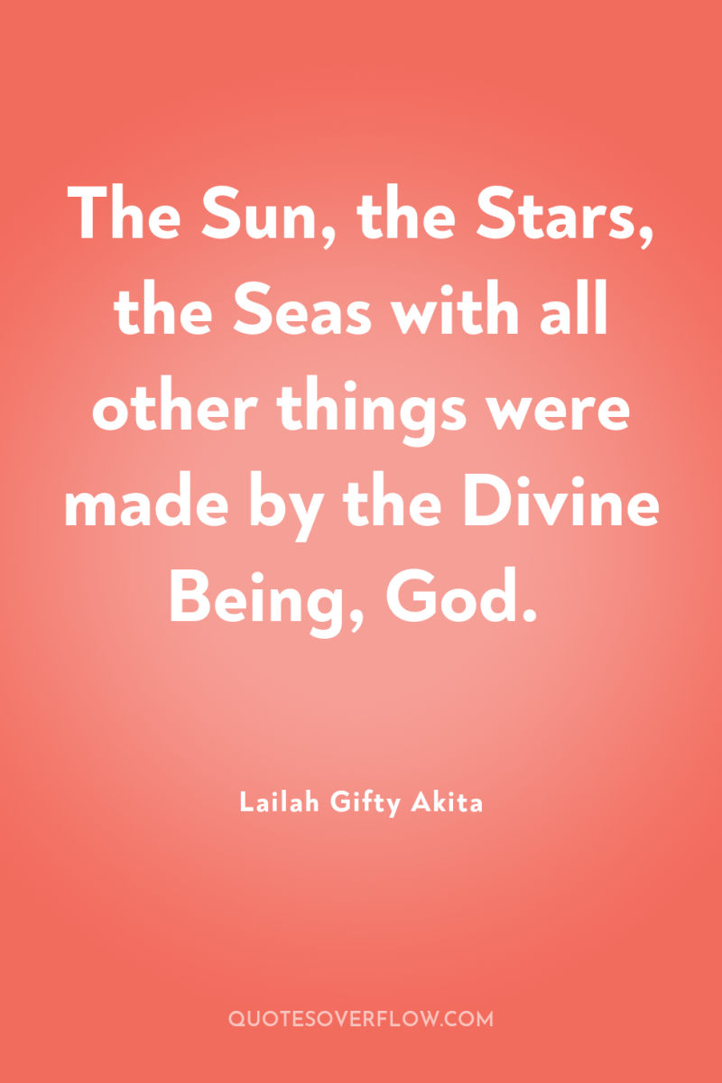The Sun, the Stars, the Seas with all other things...
