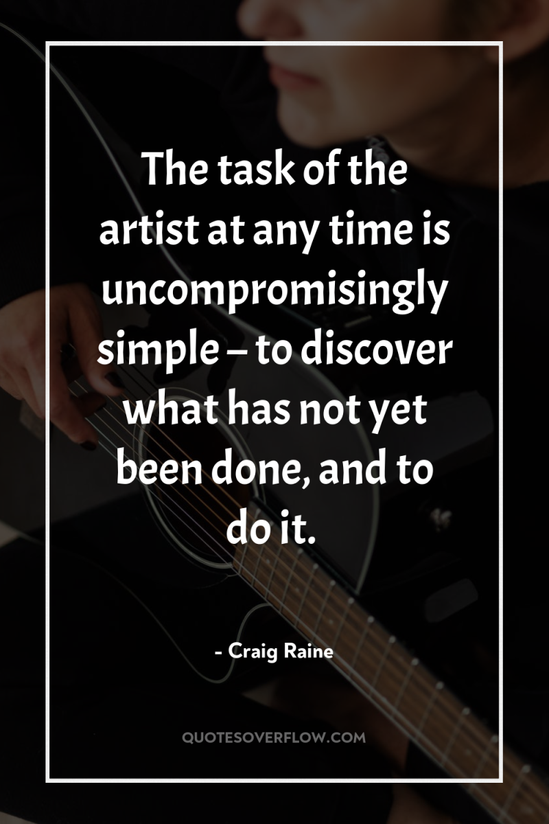 The task of the artist at any time is uncompromisingly...