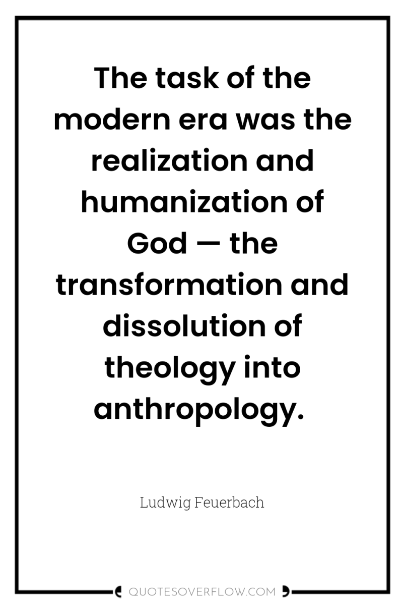 The task of the modern era was the realization and...