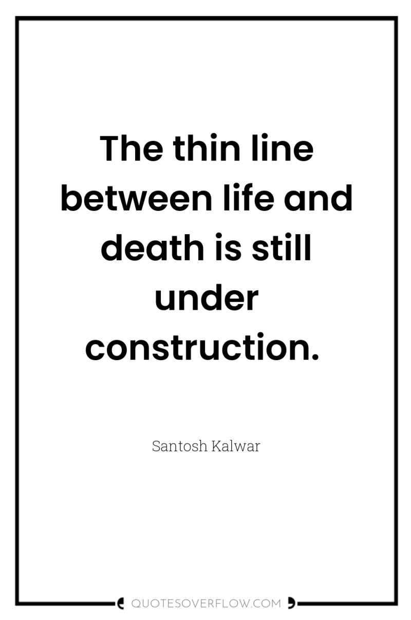 The thin line between life and death is still under...