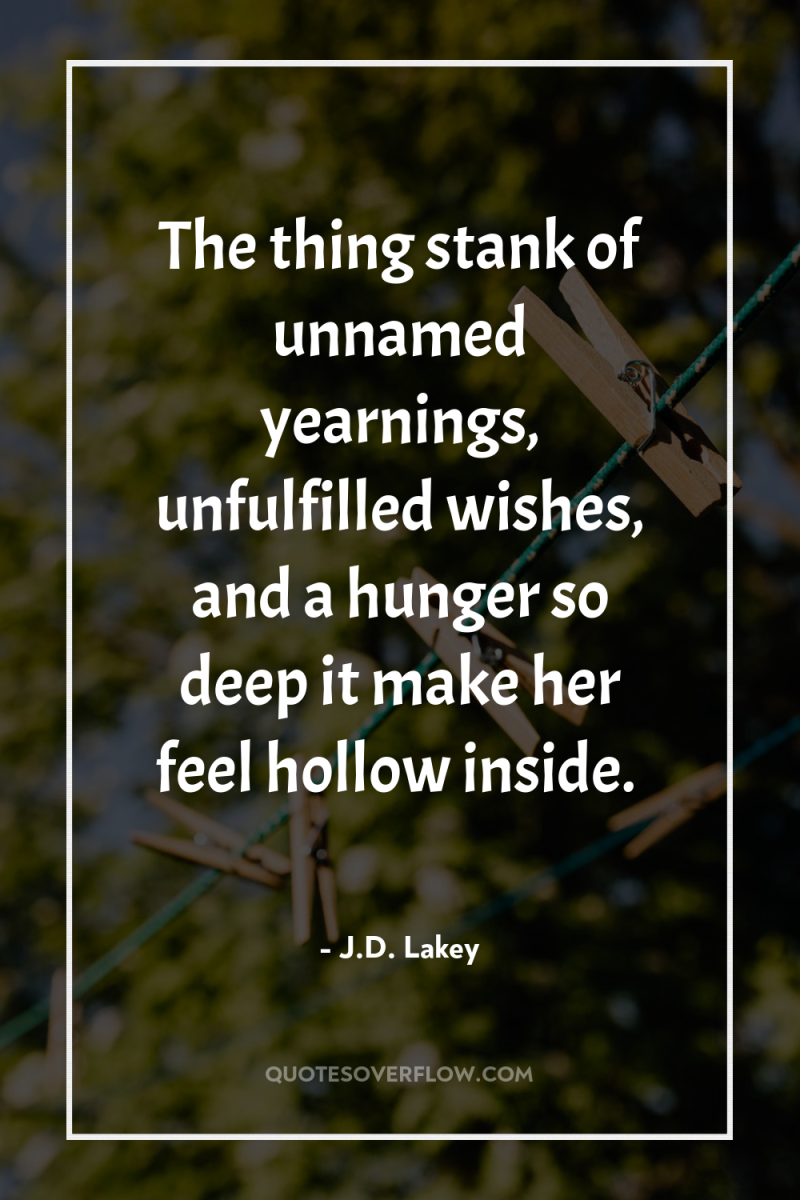The thing stank of unnamed yearnings, unfulfilled wishes, and a...