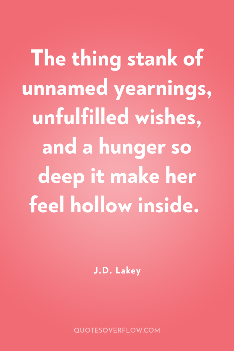 The thing stank of unnamed yearnings, unfulfilled wishes, and a...
