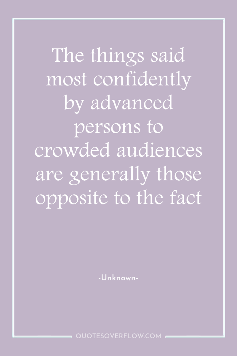 The things said most confidently by advanced persons to crowded...