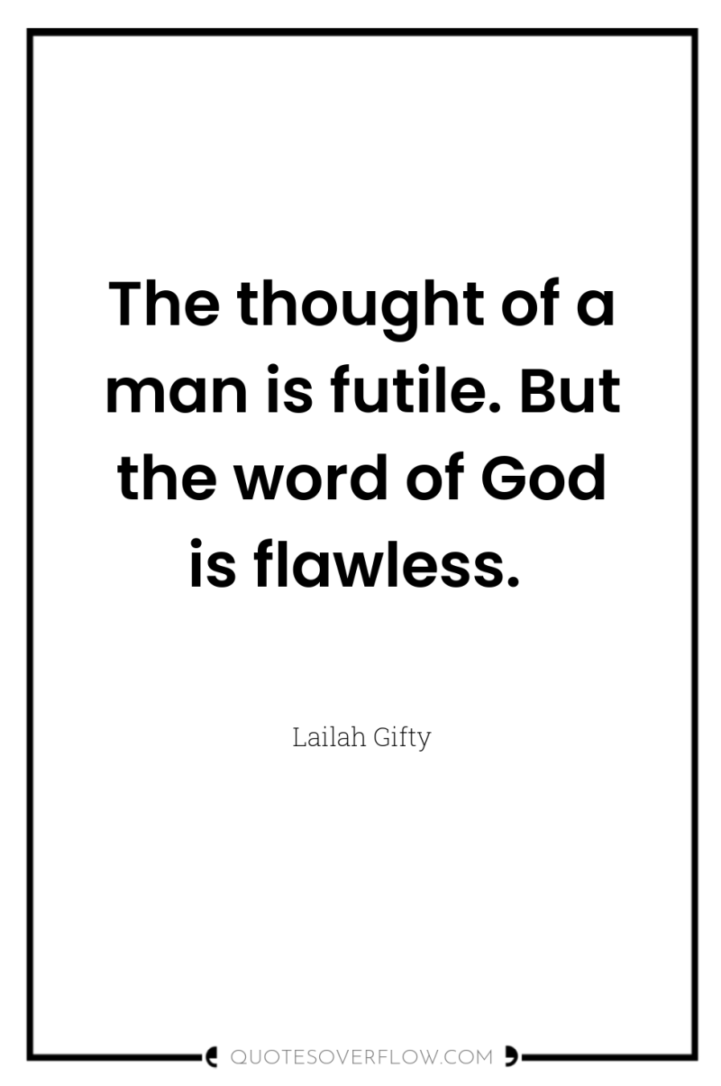 The thought of a man is futile. But the word...