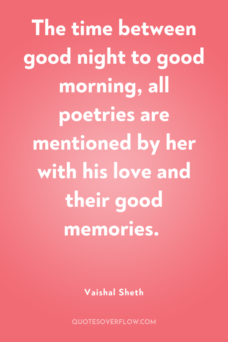 The time between good night to good morning, all poetries...