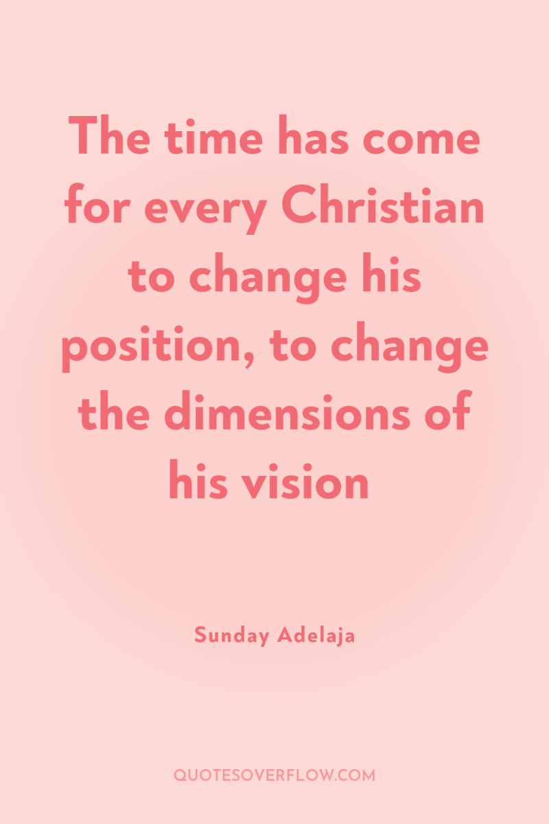 The time has come for every Christian to change his...