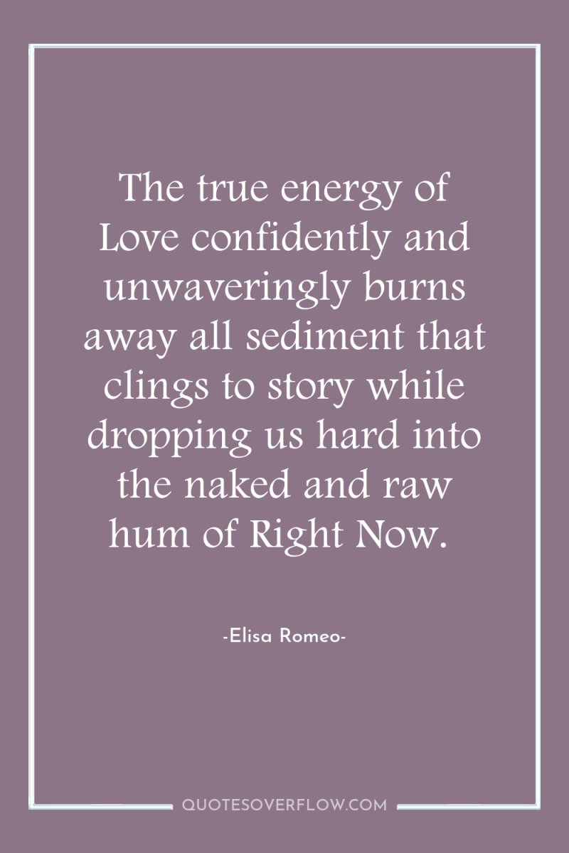 The true energy of Love confidently and unwaveringly burns away...