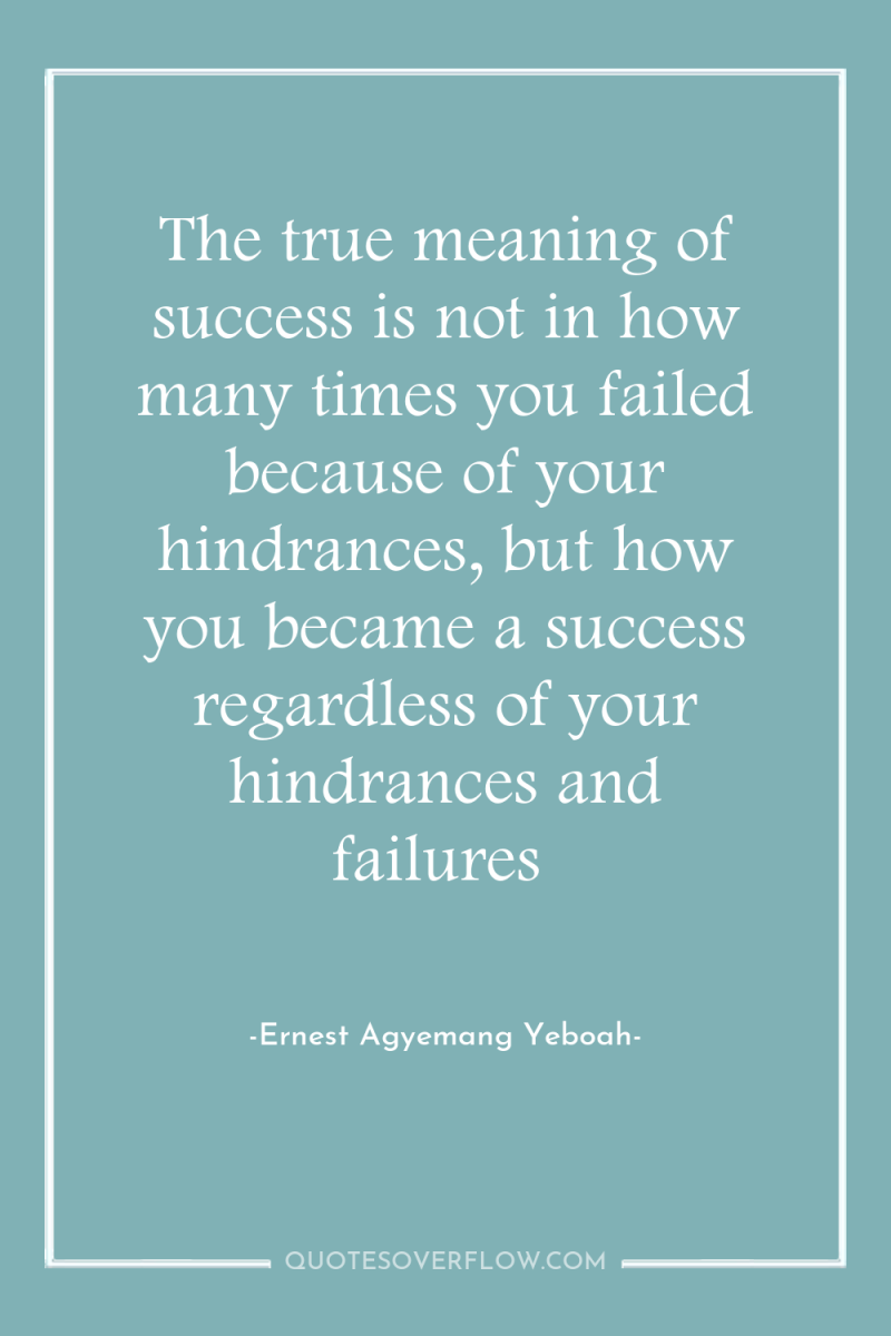 The true meaning of success is not in how many...