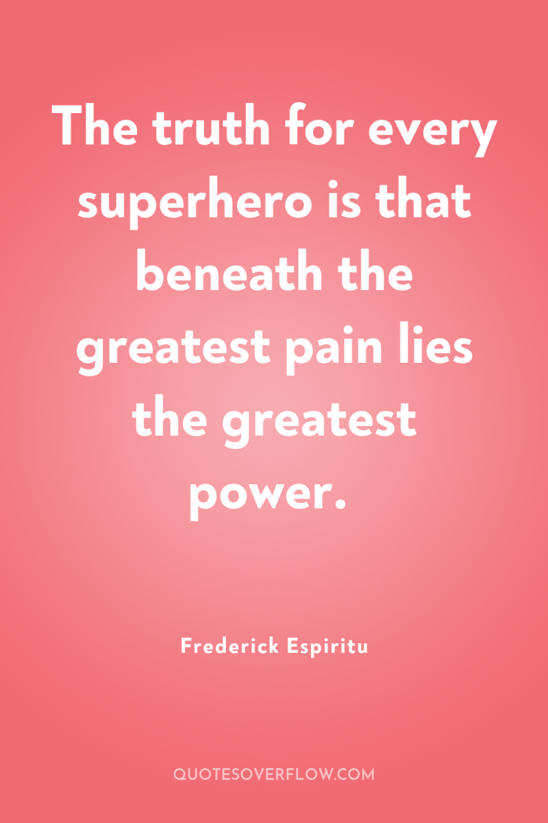 The truth for every superhero is that beneath the greatest...