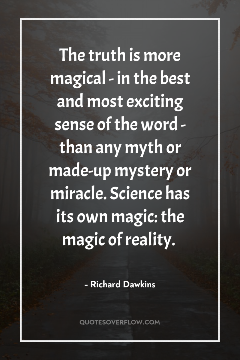 The truth is more magical - in the best and...