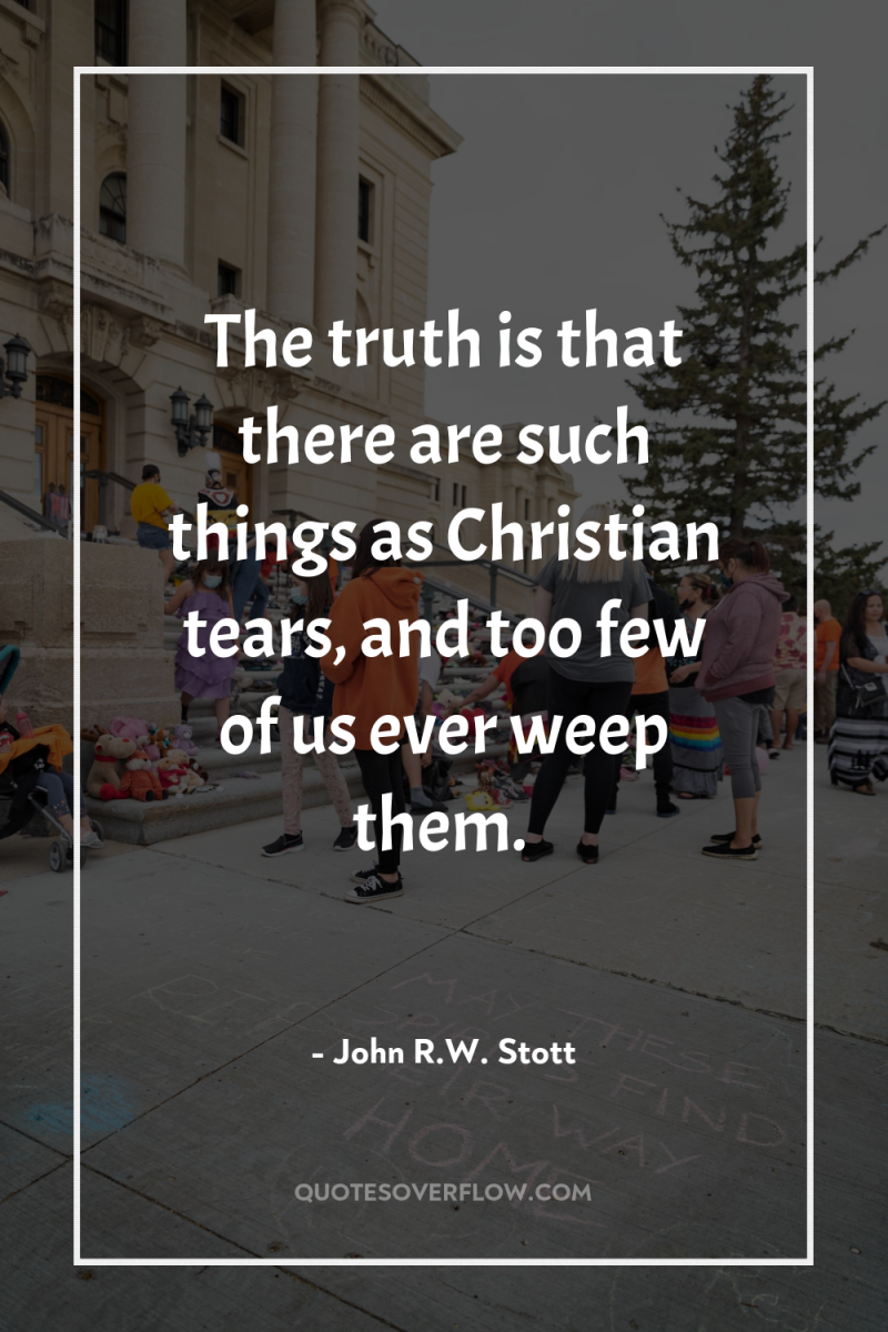The truth is that there are such things as Christian...