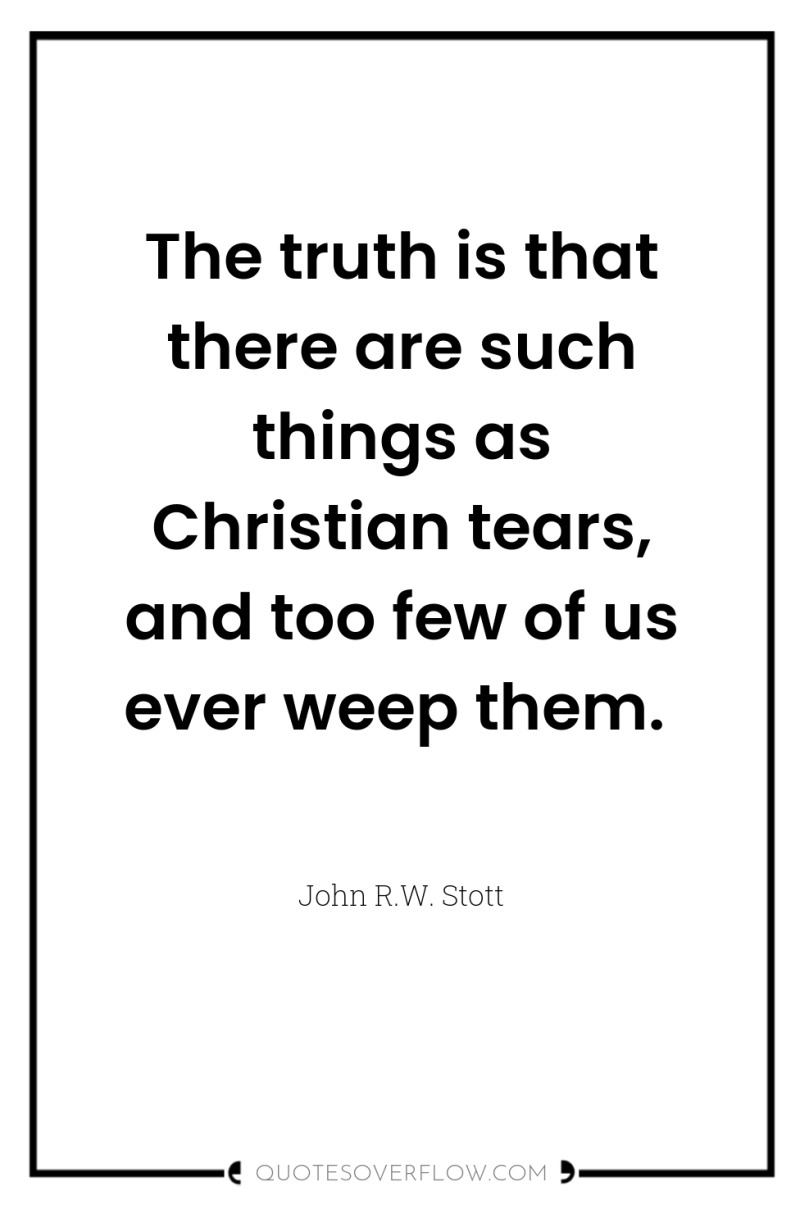 The truth is that there are such things as Christian...