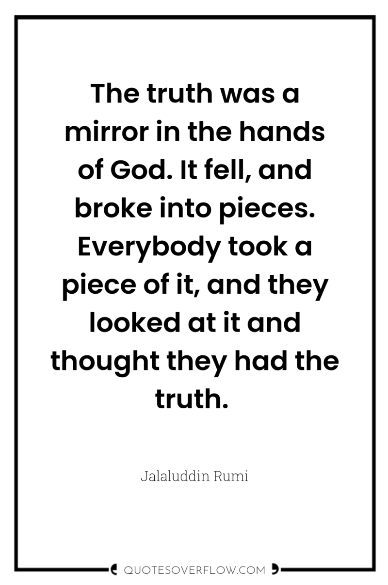 The truth was a mirror in the hands of God....