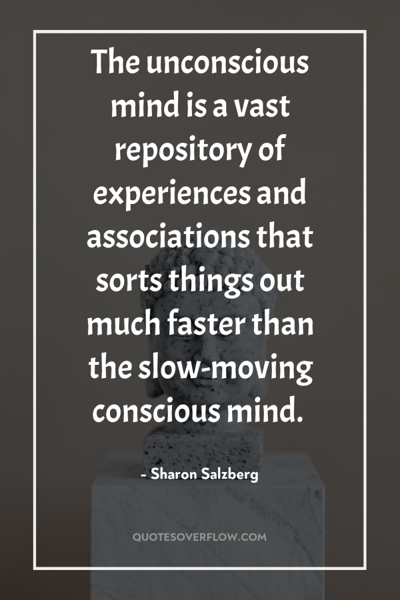 The unconscious mind is a vast repository of experiences and...