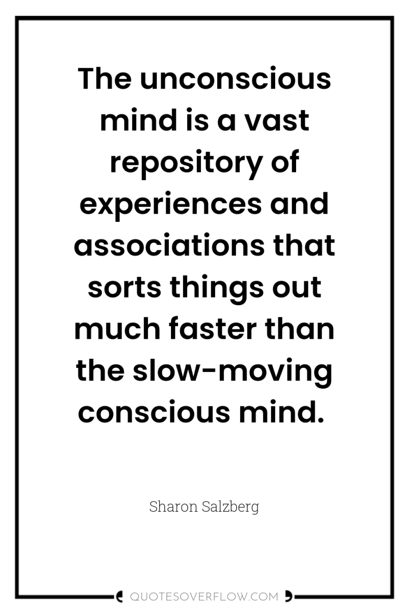 The unconscious mind is a vast repository of experiences and...