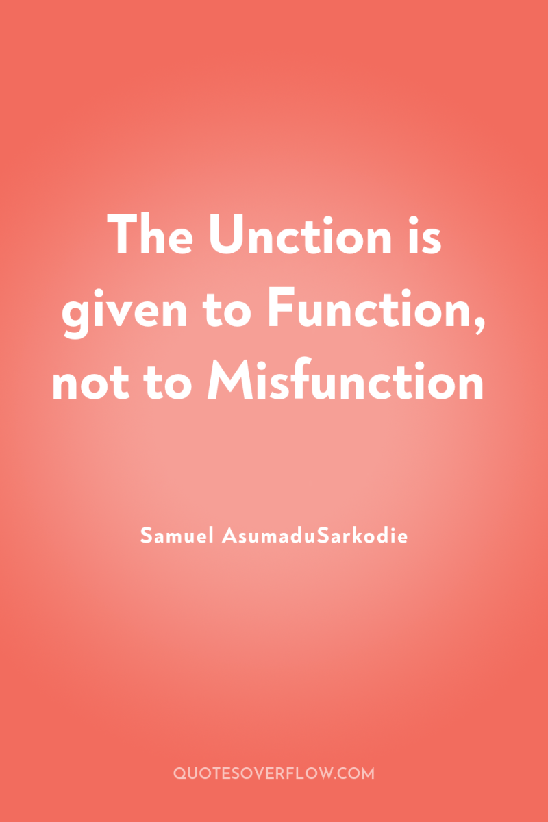 The Unction is given to Function, not to Misfunction 