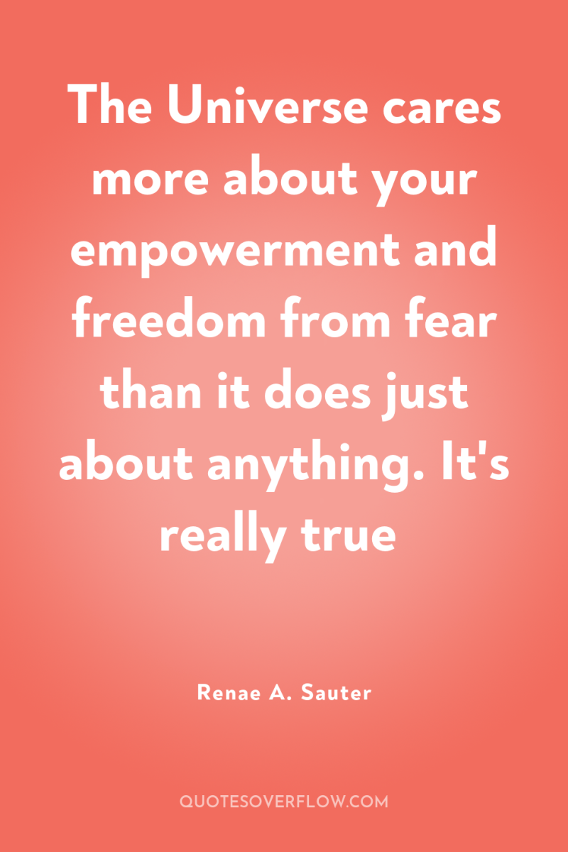 The Universe cares more about your empowerment and freedom from...