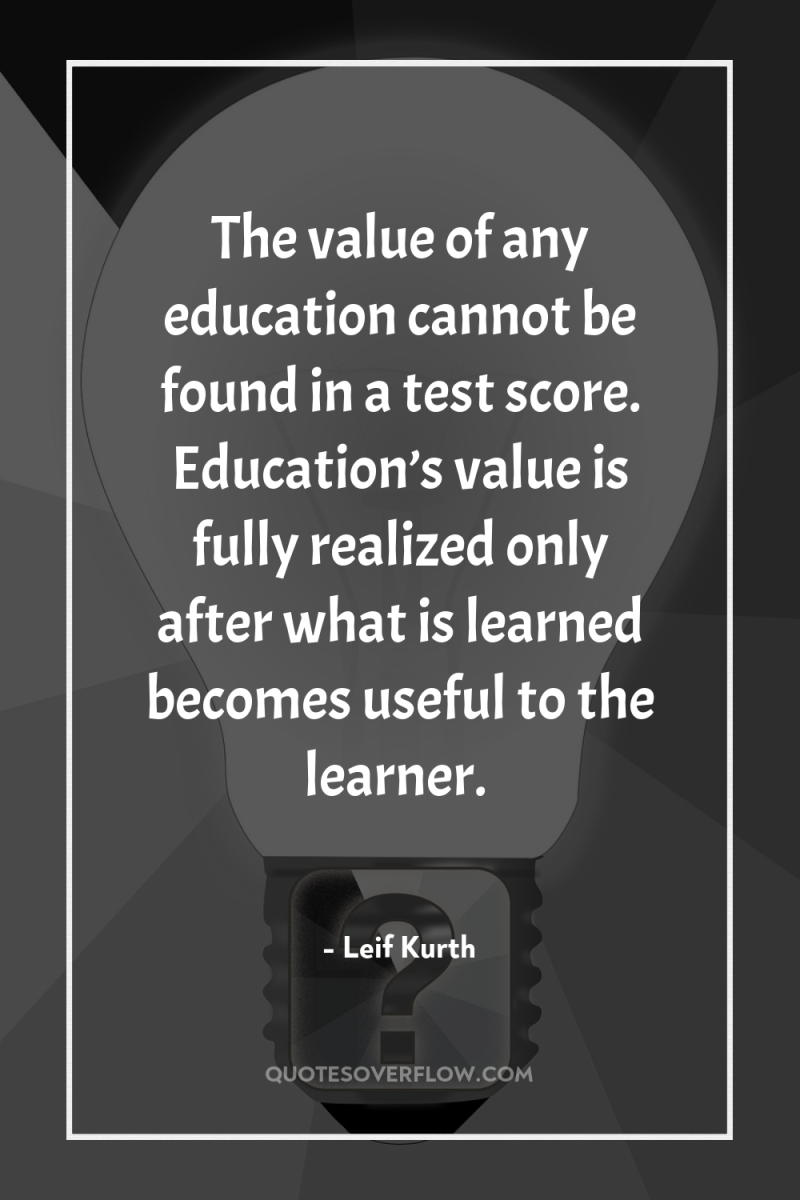 The value of any education cannot be found in a...