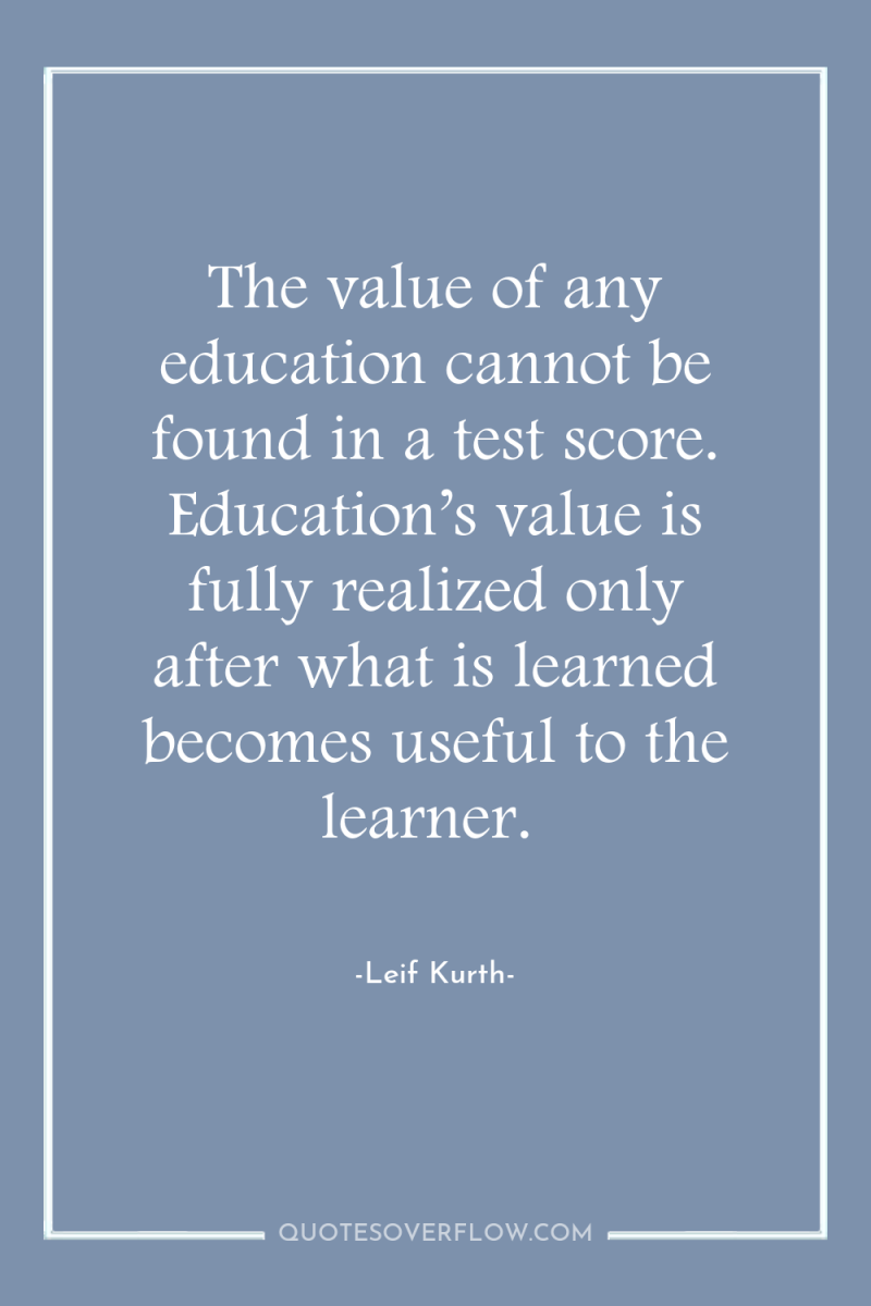 The value of any education cannot be found in a...