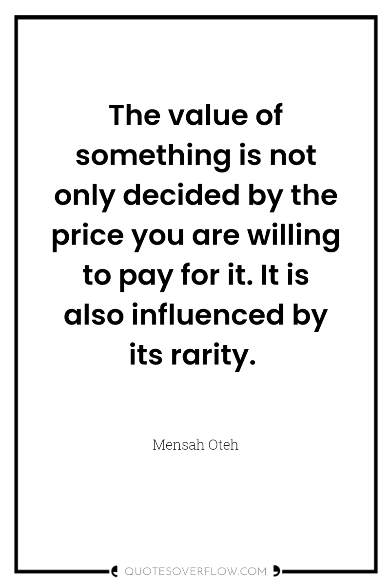 The value of something is not only decided by the...