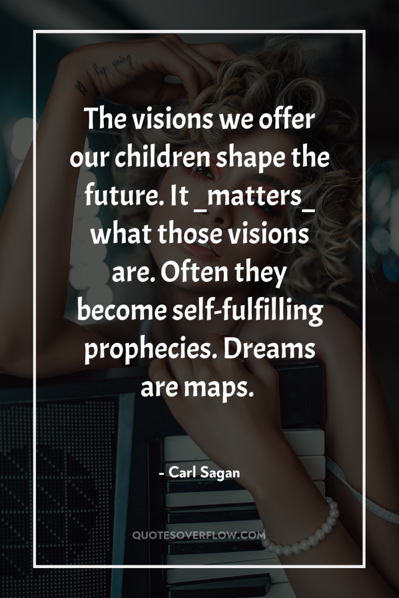 The visions we offer our children shape the future. It...
