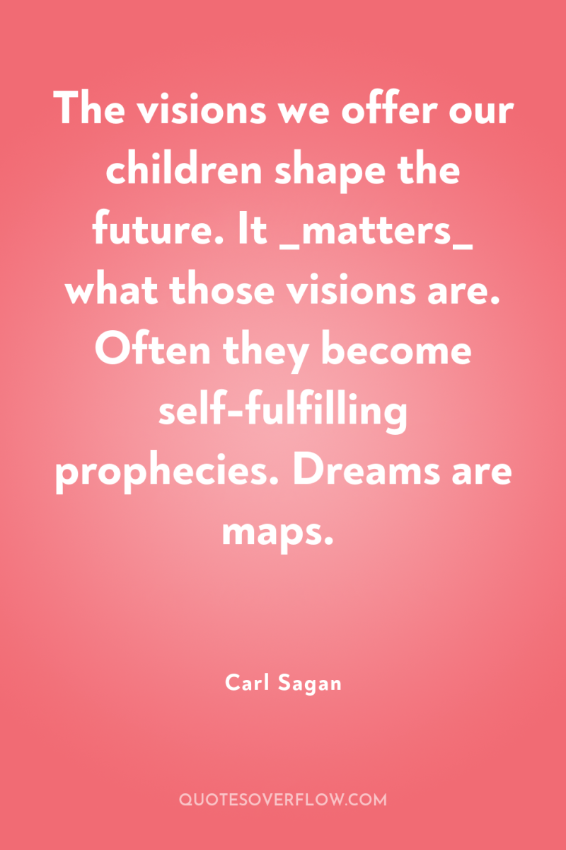 The visions we offer our children shape the future. It...