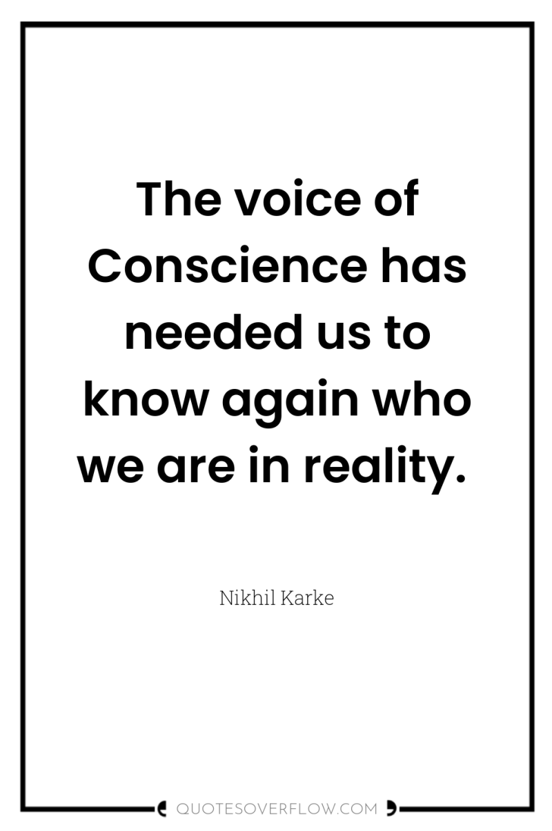 The voice of Conscience has needed us to know again...