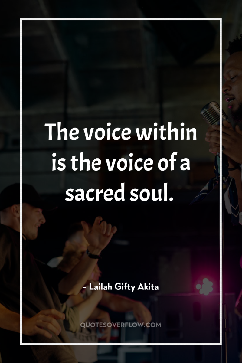 The voice within is the voice of a sacred soul. 