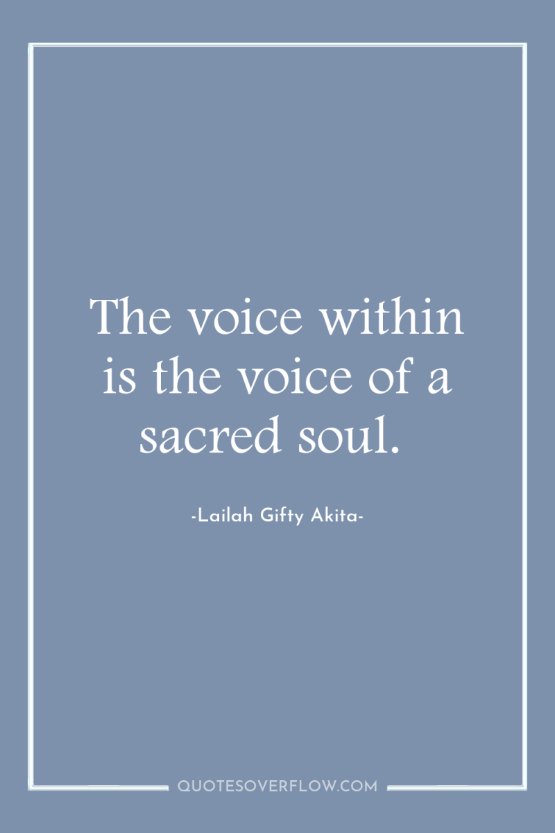 The voice within is the voice of a sacred soul. 